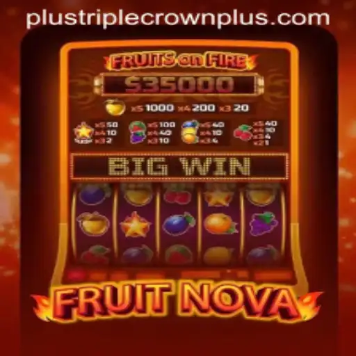 Exploring the Exciting World of FruitNova: The TripleCrownPlus Phenomenon